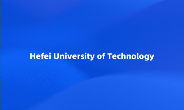 Hefei University of Technology