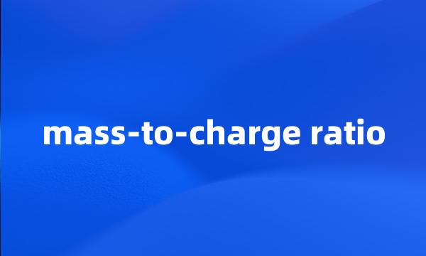 mass-to-charge ratio