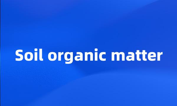 Soil organic matter