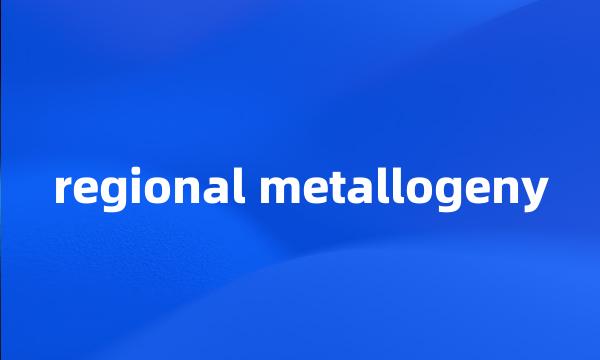 regional metallogeny