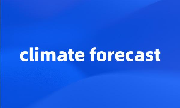 climate forecast