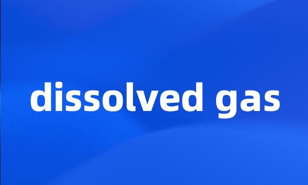 dissolved gas