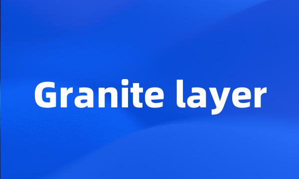 Granite layer