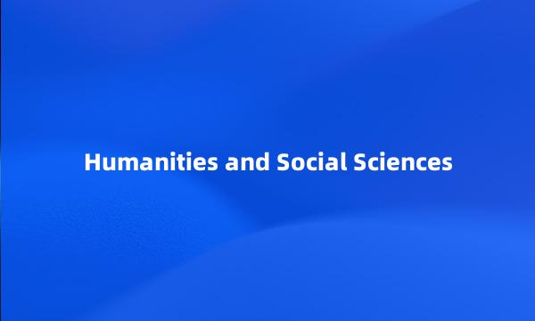 Humanities and Social Sciences