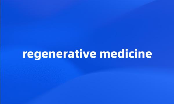 regenerative medicine