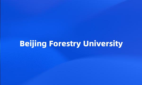 Beijing Forestry University