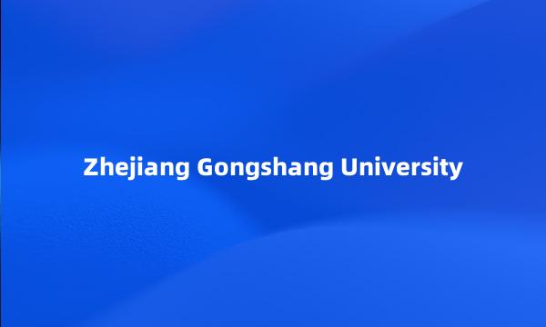 Zhejiang Gongshang University