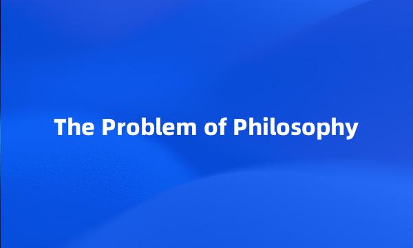 The Problem of Philosophy