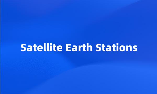 Satellite Earth Stations