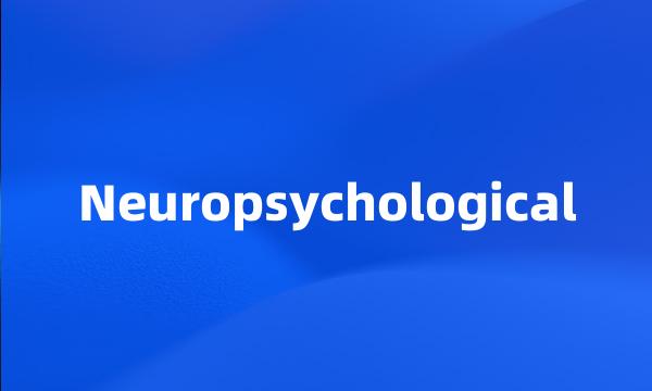 Neuropsychological