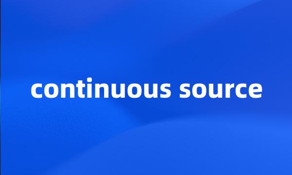 continuous source