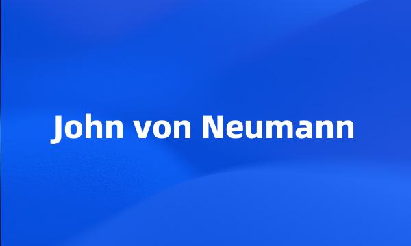 John von Neumann