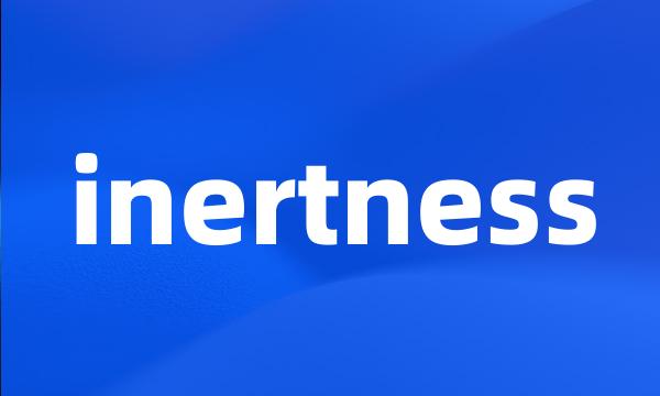 inertness