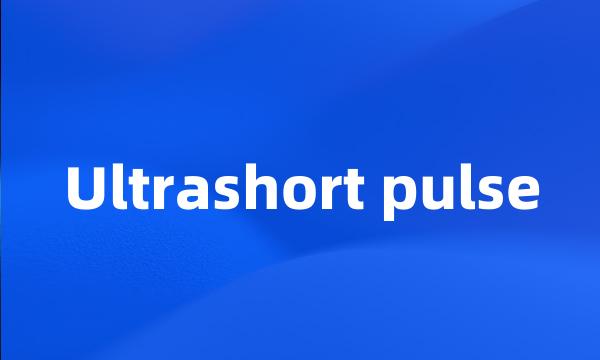 Ultrashort pulse