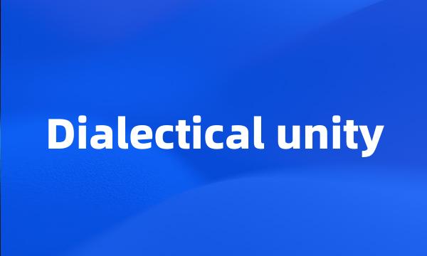 Dialectical unity