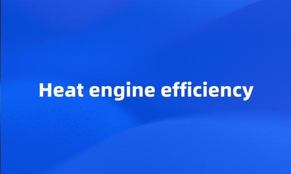 Heat engine efficiency