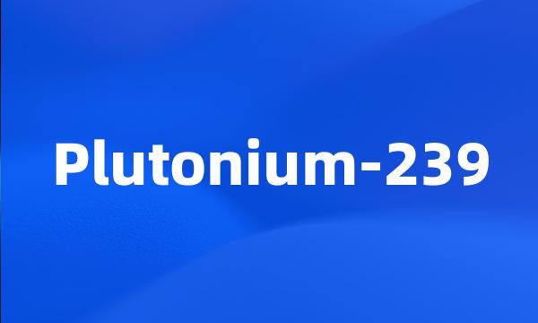 Plutonium-239