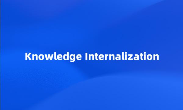 Knowledge Internalization