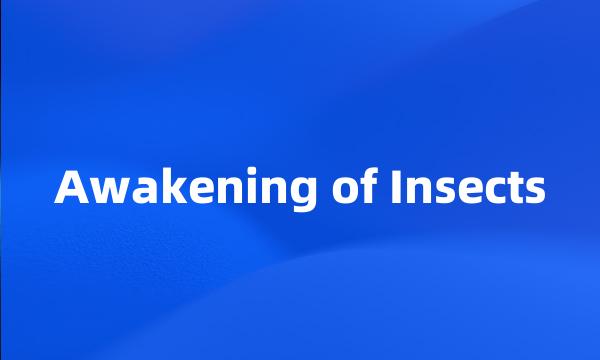 Awakening of Insects