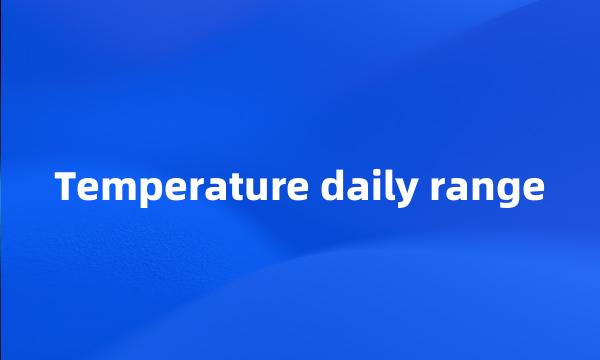 Temperature daily range