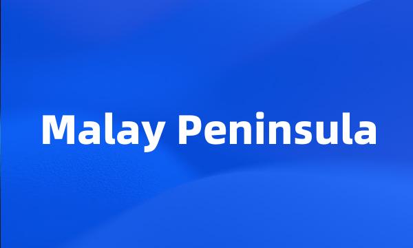 Malay Peninsula