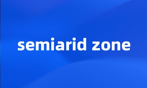 semiarid zone