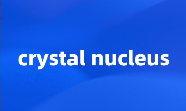 crystal nucleus