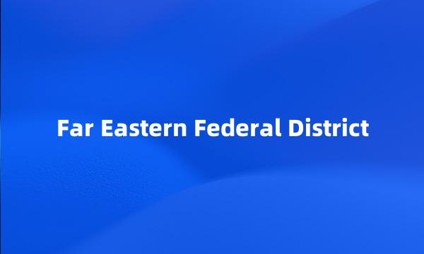 Far Eastern Federal District