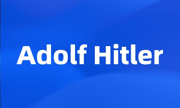 Adolf Hitler