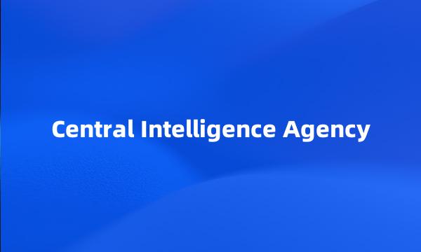 Central Intelligence Agency