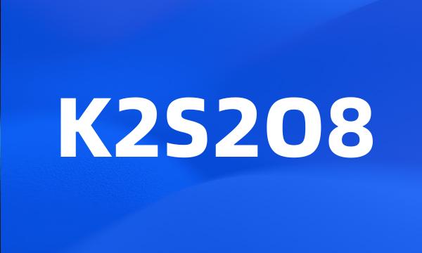 K2S2O8