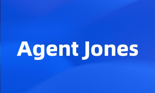 Agent Jones