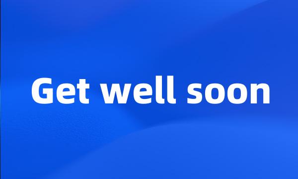 Get well soon