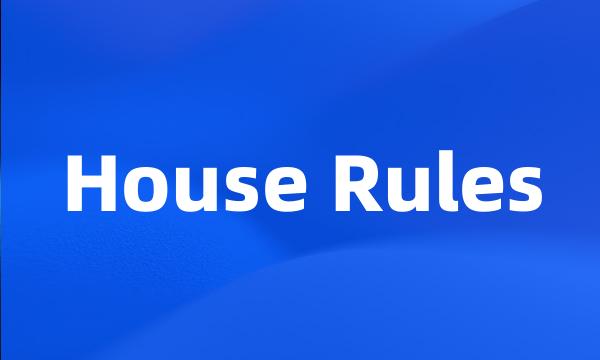 House Rules