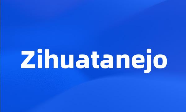 Zihuatanejo