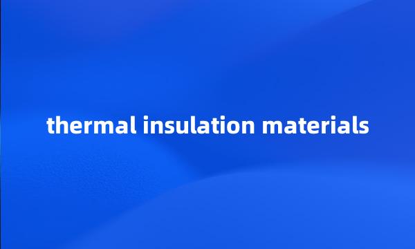 thermal insulation materials