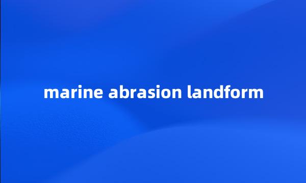 marine abrasion landform