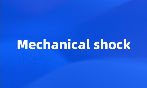 Mechanical shock