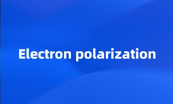 Electron polarization