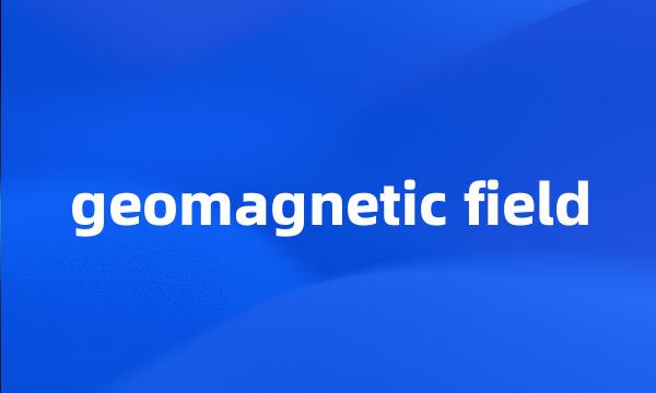 geomagnetic field