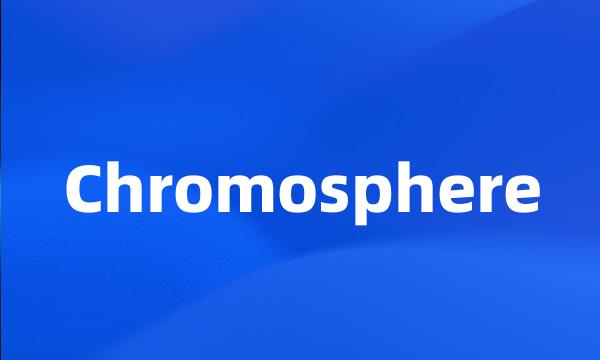 Chromosphere