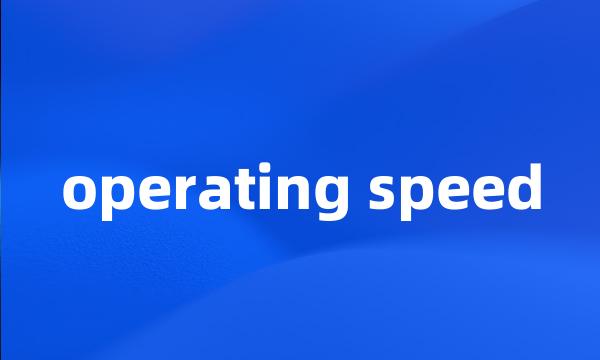 operating speed