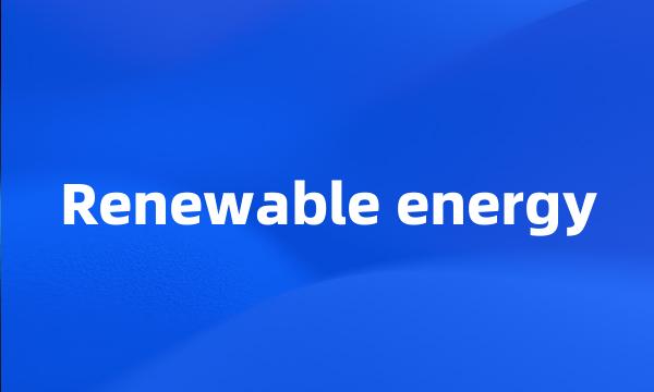 Renewable energy