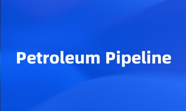 Petroleum Pipeline