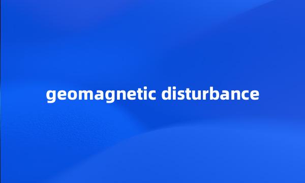 geomagnetic disturbance