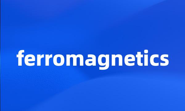 ferromagnetics