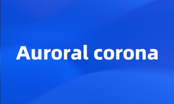 Auroral corona