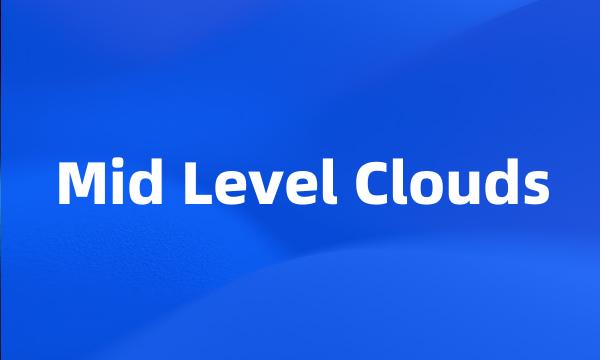 Mid Level Clouds