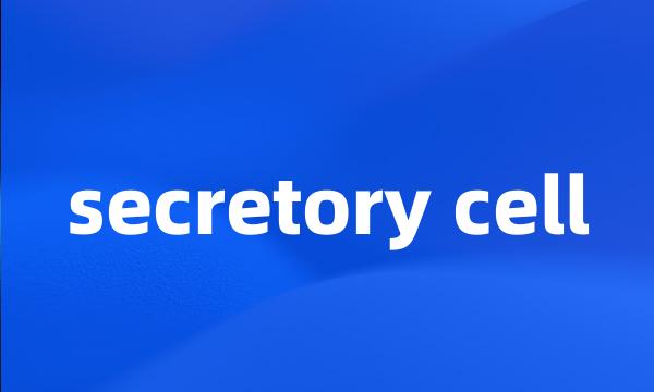 secretory cell