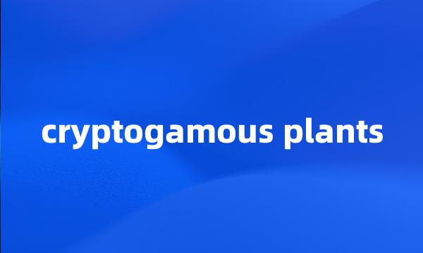 cryptogamous plants